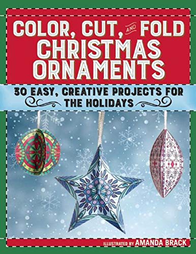 Stock image for Color, Cut, and Fold Christmas Ornaments: 30 Easy, Creative Projects for the Holidays for sale by Goodwill of Colorado