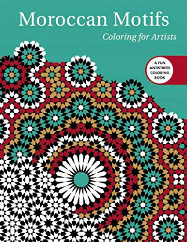 Stock image for Moroccan Motifs: Coloring for Artists (Creative Stress Relieving Adult Coloring Book Series) for sale by HPB-Diamond