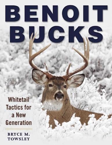 9781510714601: Benoit Bucks: Whitetail Tactics for a New Generation