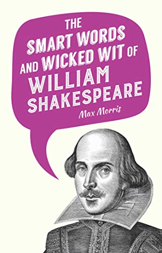 Stock image for The Smart Words and Wicked Wit of William Shakespeare for sale by SecondSale