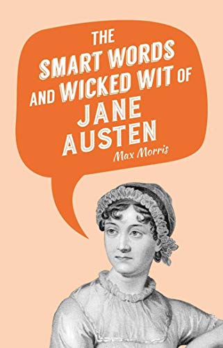 Stock image for The Smart Words and Wicked Wit of Jane Austen for sale by SecondSale