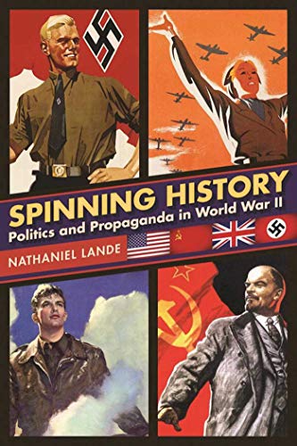 Stock image for Spinning History: Politics and Propaganda in World War II for sale by HPB-Red