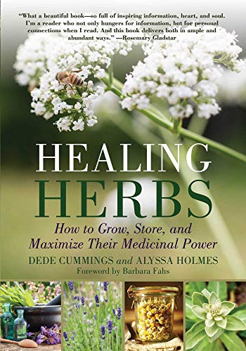 Beispielbild fr Healing Herbs: How to Grow, Store, and Maximize Their Medicinal Power zum Verkauf von New Legacy Books