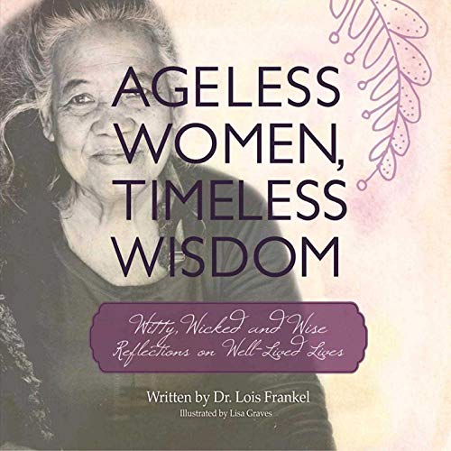 Beispielbild fr Ageless Women, Timeless Wisdom: Witty, Wicked, and Wise Reflections on Well-Lived Lives zum Verkauf von SecondSale