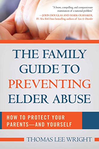 Imagen de archivo de The Family Guide to Preventing Elder Abuse : How to Protect Your Parents?and Yourself a la venta por Better World Books