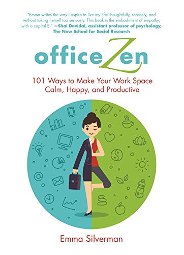 Stock image for Office Zen: 101 Ways to Make Your Work Space Calm, Happy, and Productive for sale by SecondSale