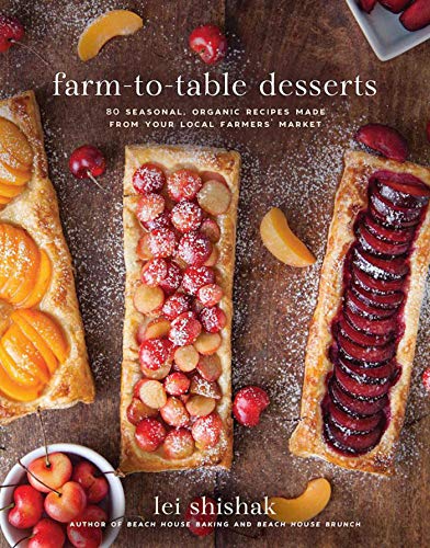 Imagen de archivo de Farm-to-Table Desserts: 80 Seasonal, Organic Recipes Made from Your Local Farmers Market a la venta por Goodwill of Colorado