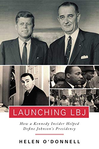 Imagen de archivo de Launching LBJ : How a Kennedy Insider Helped Define Johnson's Presidency a la venta por Better World Books