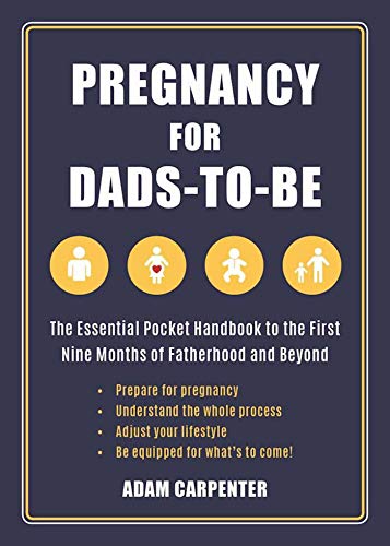 Stock image for Pregnancy for Dads-to-Be: The Essential Pocket Handbook to the First Nine Months of Fatherhood and Beyond for sale by SecondSale