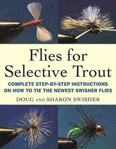Stock image for Flies for Selective Trout: Complete Step-by-Step Instructions on How to Tie the Newest Swisher Flies for sale by Jay W. Nelson, Bookseller, IOBA