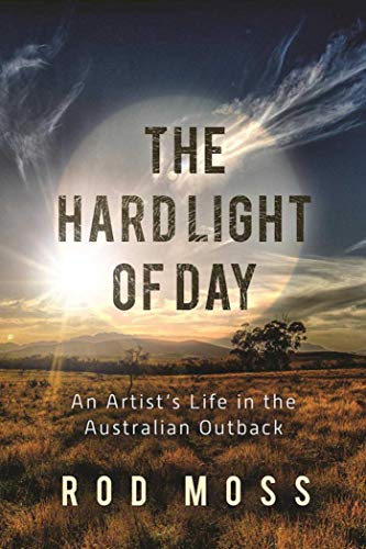 Imagen de archivo de The Hard Light of Day: An Artist's Life in the Australian Outback a la venta por ThriftBooks-Atlanta