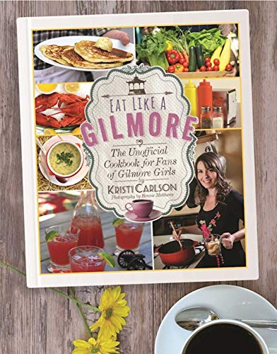 Stock image for Eat Like a Gilmore: The Unofficial Cookbook for Fans of Gilmore Girls for sale by ThriftBooks-Atlanta