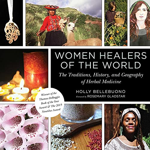 Stock image for Women Healers of the World: The Traditions, History, and Geography of Herbal Medicine for sale by SecondSale