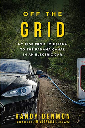 Stock image for Off the Grid : My Ride from Louisiana to the Panama Canal in an Electric Car for sale by Better World Books