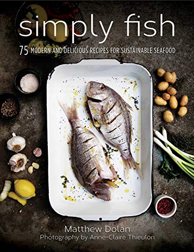 Stock image for Simply Fish: 75 Modern and Delicious Recipes for Sustainable Seafood for sale by St Vincent de Paul of Lane County