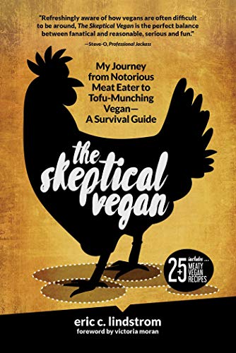 Stock image for The Skeptical Vegan: My Journey from Notorious Meat Eater to Tofu-Munching VeganA Survival Guide for sale by Dream Books Co.