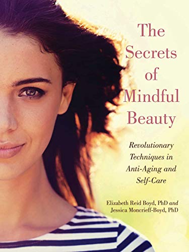 Beispielbild fr The Secrets of Mindful Beauty: Revolutionary Techniques in Anti-Aging and Self-Care zum Verkauf von Book Outpost