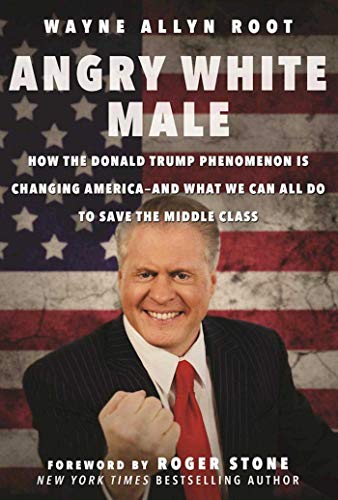 Beispielbild fr Angry White Male: How the Donald Trump Phenomenon is Changing America?and What We Can All Do to Save the Middle Class zum Verkauf von SecondSale