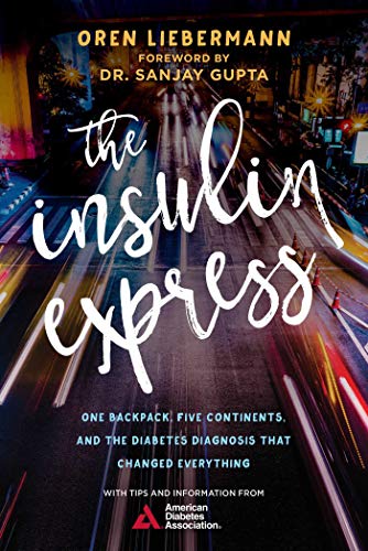 Beispielbild fr The Insulin Express : One Backpack, Five Continents, and the Diabetes Diagnosis That Changed Everything zum Verkauf von Better World Books