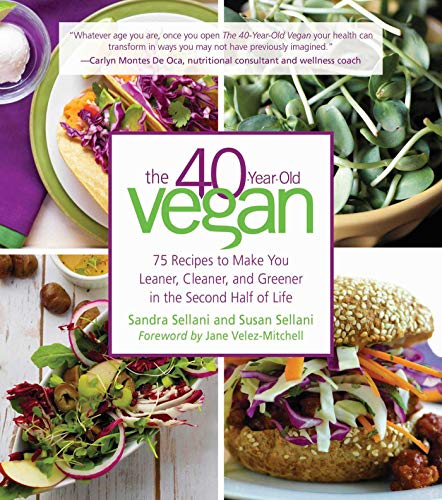 Beispielbild fr The 40-Year-Old Vegan : 75 Recipes to Make You Leaner, Cleaner, and Greener in the Second Half of Life zum Verkauf von Better World Books