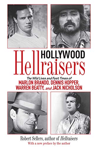 Imagen de archivo de Hollywood Hellraisers: The Wild Lives and Fast Times of Marlon Brando, Dennis Hopper, Warren Beatty, and Jack Nicholson a la venta por Griffin Skye Co