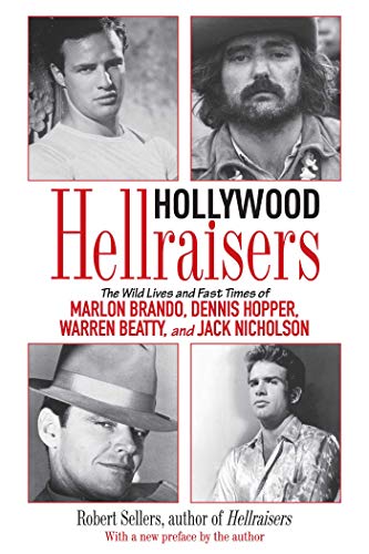 Stock image for Hollywood Hellraisers: The Wild Lives and Fast Times of Marlon Brando, Dennis Hopper, Warren Beatty, and Jack Nicholson for sale by Griffin Skye Co