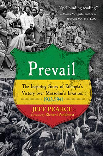 Imagen de archivo de Prevail: The Inspiring Story of Ethiopia's Victory over Mussolini's Invasion, 1935-1941 [Paperback] Pearce, Jeff and Pankhurst, Richard a la venta por Lakeside Books