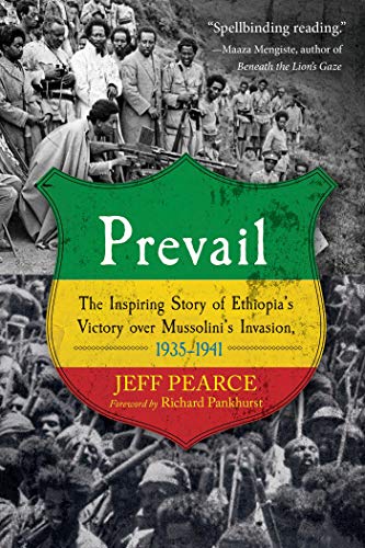 Stock image for Prevail: The Inspiring Story of Ethiopia's Victory over Mussolini's Invasion, 1935-1941 [Paperback] Pearce, Jeff and Pankhurst, Richard for sale by Lakeside Books