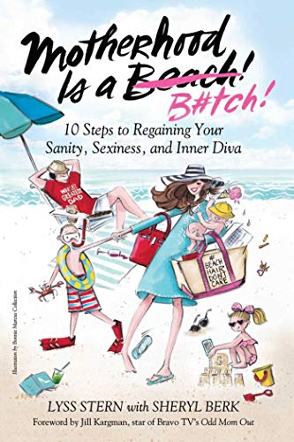 Beispielbild fr Motherhood Is a B#tch: 10 Steps to Regaining Your Sanity, Sexiness, and Inner Diva zum Verkauf von Wonder Book