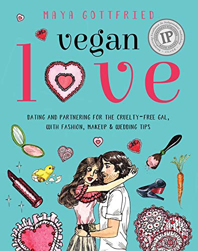 Stock image for Vegan Love: Dating and Partnering for the Cruelty-Free Gal, with Fashion, Makeup & Wedding Tips for sale by Your Online Bookstore