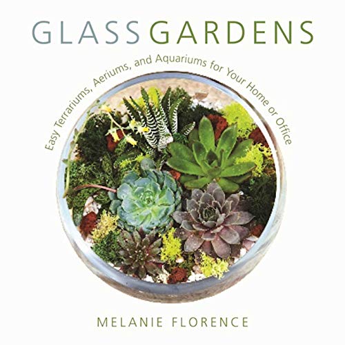 Beispielbild fr Glass Gardens : Easy Terrariums, Aeriums, and Aquariums for Your Home or Office zum Verkauf von Better World Books