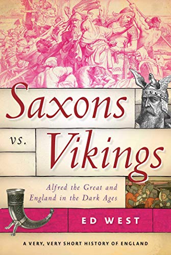 Imagen de archivo de Saxons vs. Vikings: Alfred the Great and England in the Dark Ages (Very, Very Short History of England) a la venta por Irish Booksellers