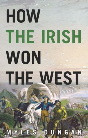 Beispielbild fr How the Irish Won the West zum Verkauf von Better World Books