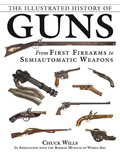 9781510720749: The Illustrated History of Guns: From First Firearms to Semiautomatic Weapons