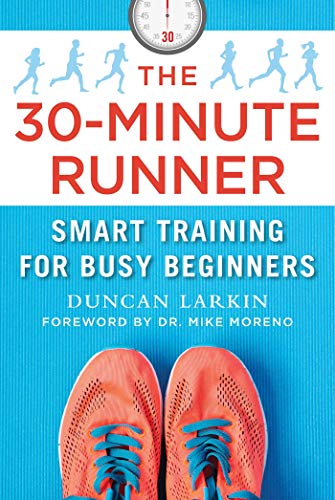 Imagen de archivo de The 30-Minute Runner: Smart Training for Busy Beginners a la venta por SecondSale