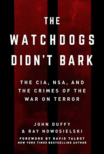 Beispielbild fr The Watchdogs Didn't Bark: The CIA, NSA, and the Crimes of the War on Terror zum Verkauf von BooksRun