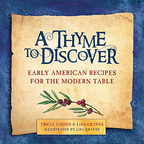 Imagen de archivo de A Thyme to Discover: Early American Recipes for the Modern Table a la venta por HPB-Diamond
