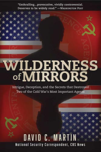 Stock image for Wilderness of Mirrors: Intrigue, Deception, and the Secrets that Destroyed Two of the Cold Wars Most Important Agents for sale by Friends of  Pima County Public Library