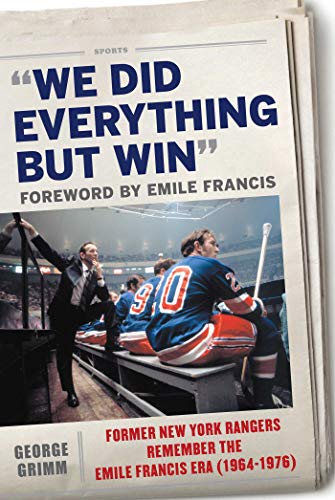 Beispielbild fr We Did Everything But Win: Former New York Rangers Remember the Emile Francis Era (1964-1976) zum Verkauf von GF Books, Inc.