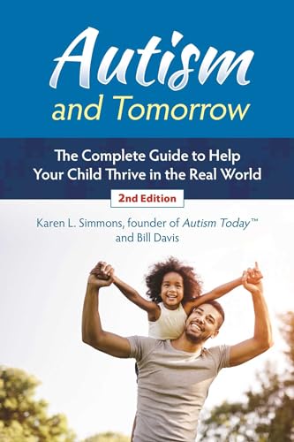 Stock image for Autism and Tomorrow: The Complete Guide to Helping Your Child Thrive in the Real World for sale by BuenaWave