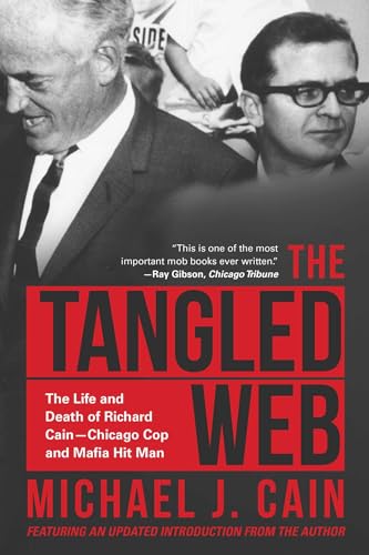 Stock image for The Tangled Web: The Life and Death of Richard Cain-Chicago Cop and Hitman for sale by Books End Bookshop