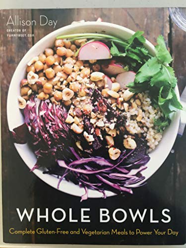 Imagen de archivo de Whole Bowls: Complete Gluten-Free and Vegetarian Meals to Power Your Day a la venta por ThriftBooks-Dallas