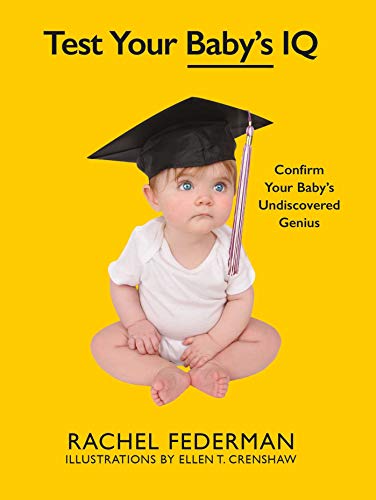 Stock image for Test Your Baby's IQ: Confirm Your Baby's Undiscovered Genius for sale by HPB Inc.