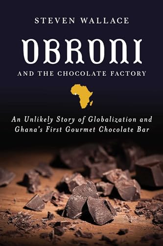 Stock image for Obroni and the Chocolate Factory: An Unlikely Story of Globalization and Ghana's First Gourmet Chocolate Bar for sale by ZBK Books