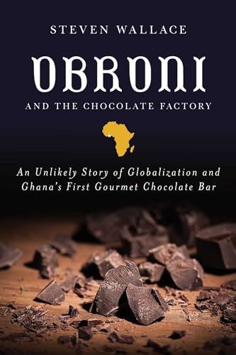 9781510723658: Obroni and the Chocolate Factory: An Unlikely Story of Globalization and Ghana's First Gourmet Chocolate Bar