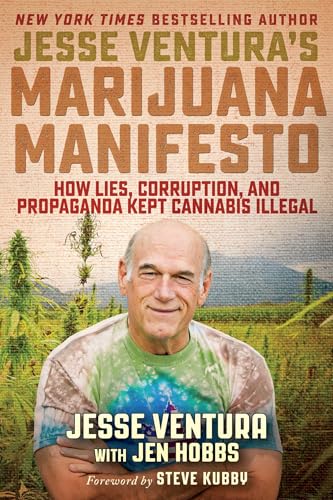 Imagen de archivo de Jesse Ventura's Marijuana Manifesto: How Lies, Corruption, and Propaganda Kept Cannabis Illegal a la venta por ThriftBooks-Atlanta