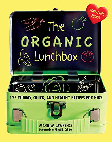 Stock image for The Organic Lunchbox: 125 Yummy, Quick, and Healthy Recipes for Kids for sale by Ergodebooks