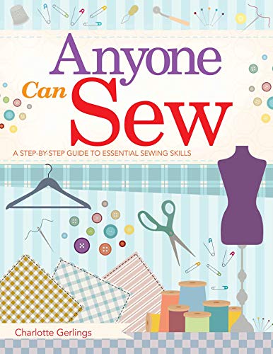 Stock image for Anyone Can Sew: A Step-By-Step Guide to Essential Sewing Skills for sale by ThriftBooks-Dallas