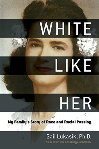 Stock image for White Like Her: My Familys Story of Race and Racial Passing for sale by Goodwill Books