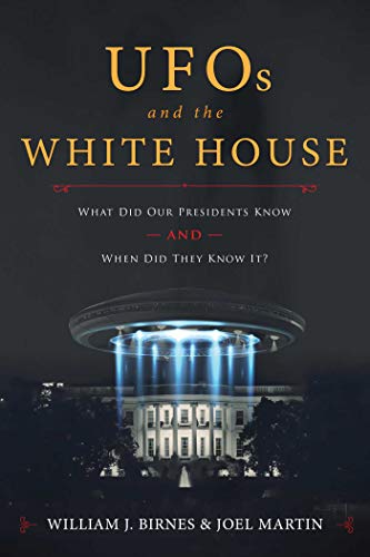 

UFOs and the White House : What Did Our Presidents Know and When Did They Know It